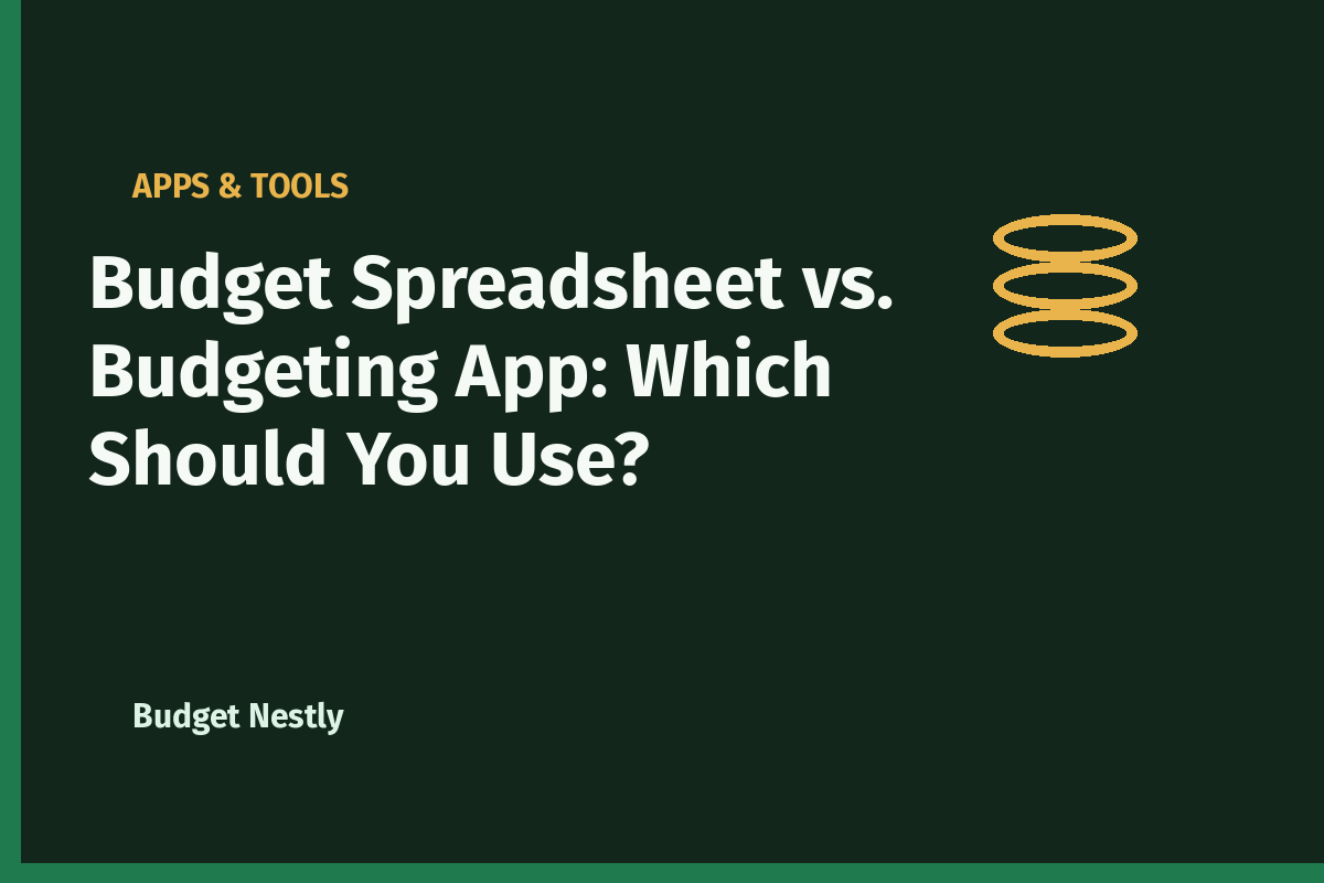 Budget Spreadsheet vs. Budgeting App: Which Should You Use?